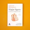 Viajar Ligero. La Vida Con Equipaje De Mano